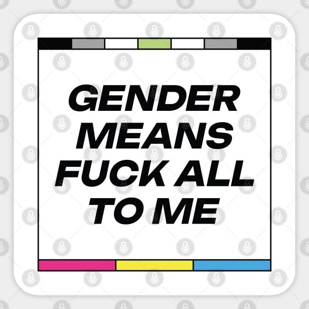 [Agender + Pansexual Pride] Gender Means F*** All To Me Sticker by AliensOfEarth